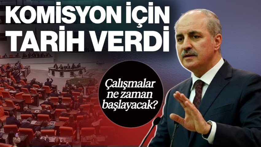 Numan Kurtulmuş Terörsüz Türkiye Komisyonu İçin Tarih Verdi! Çalışmalar Ne Zaman Başlayacak?