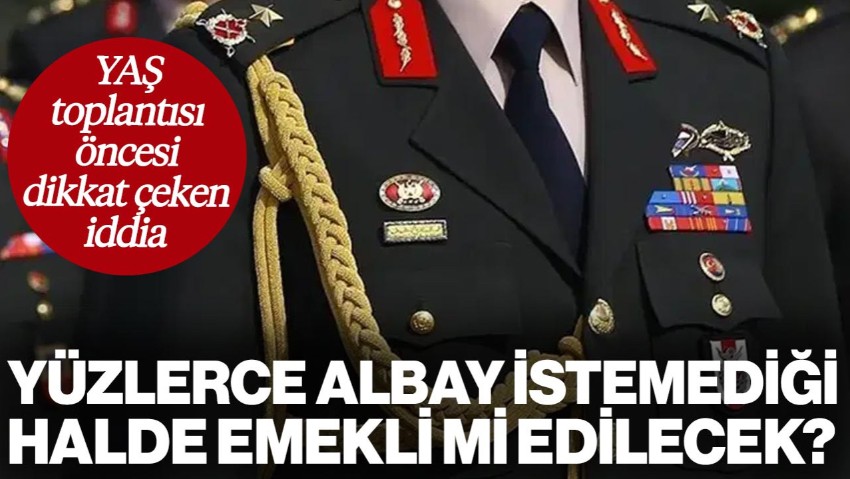 YAŞ Toplantısı Öncesi Dikkat Çeken İddia: Yüzlerce Albay İstekleri Dışında Emekli mi Edilecek?