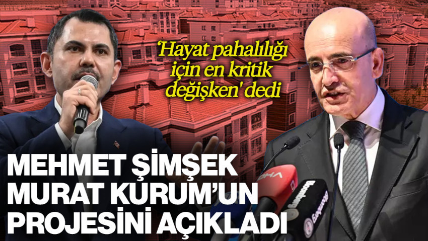 Mehmet Şimşek, Murat Kurum'un Projesini Açıkladı: 'Hayat Pahalılığı İçin En Kritik Değişken'