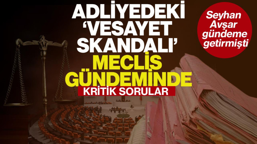 Seyhan Avşar Gündeme Getirmişti: Adliyedeki ‘Vesayet Skandalı’ Meclis’e Geldi! CHP’li Tanrıkulu’ndan Kritik Sorular
