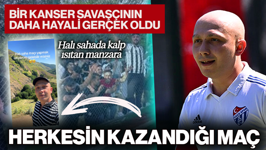 Ali Asaf’tan Sonra Bir Kanser Savaşçısının Daha Hayali Gerçek Oldu! Herkesin Kazandığı Maç Kalp Isıttı