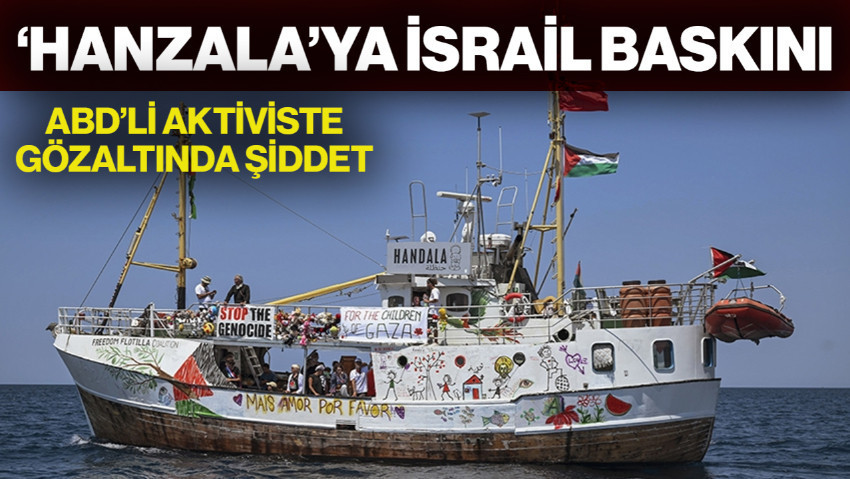 'Hanzala'ya İsrail Baskını! ABD'li Aktiviste Gözaltında Şiddet