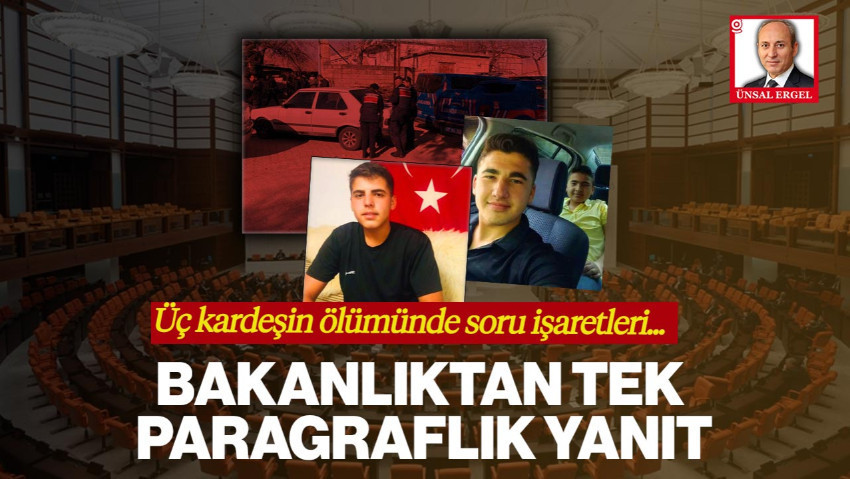 Üç Kardeşin Ölümünde Soru İşaretleri! Bakanlıktan Tek Paragraflık Yanıt