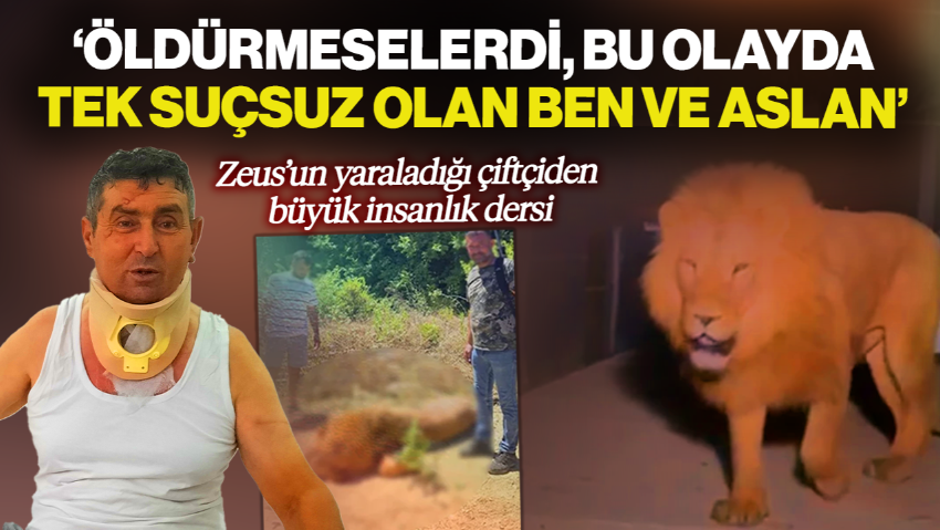 Katledilen Aslan Zeus’un Yaraladığı Çiftçiden İnsanlık Dersi: 'Öldürmeselerdi, Bu Olayda Tek Suçsuz Olan Ben ve Aslan'