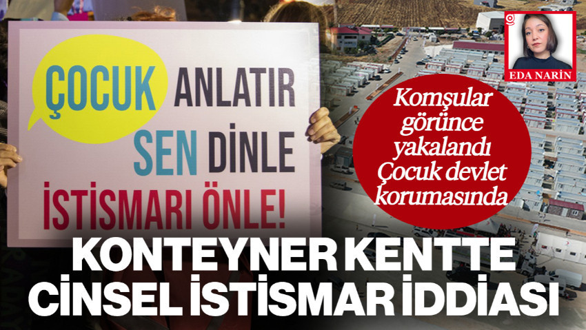 Kahramanmaraş'taki Konteyner Kentte Cinsel İstismar Girişimi İddiası! Komşular Görünce Yakalandı, Çocuk Devlet Korumasında