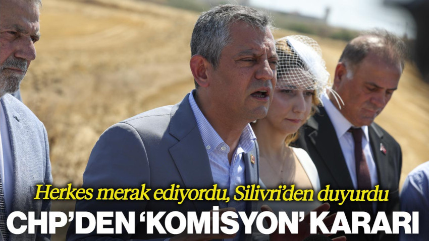 Özel'den 'Komisyon' Çıkışı: CHP'nin Kararını Açıkladı, 'Bütün Sorunların Çözümü İçin...