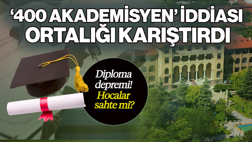 Diploma Depremi! ‘400 Akademisyen’ İddiası Ortalığı Karıştırdı, Hocalar Sahte mi?
