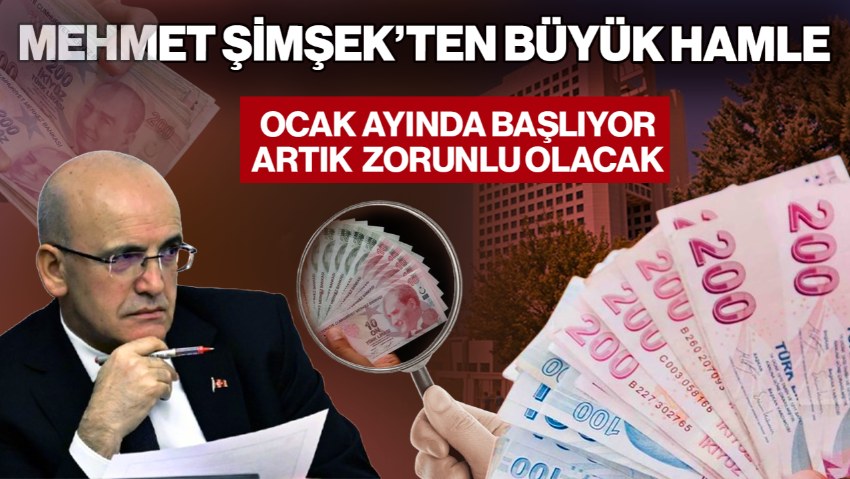 Mehmet Şimşek'ten Büyük Hamle! Ocak'ta Başlıyor,, Artık Zorunlu Olacak! 200 Bin TL Üstü Nakit İşlemlerde Yeni Şart