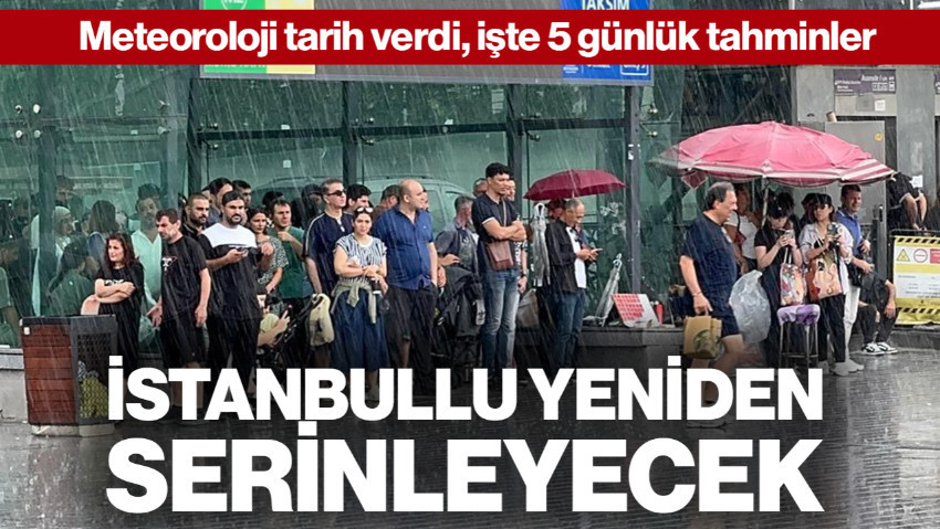 Meteoroloji Tarih Verdi, İstanbullular Yeniden Serinleyecek!