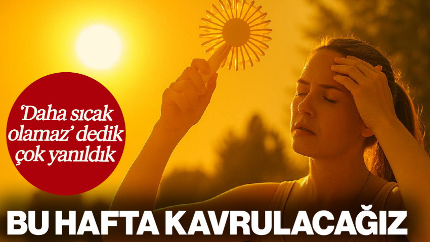 'Daha Sıcak Olamaz' Dedik, Çok Yanıldık... Meteoroloji Uyardı, Bu Hafta Kavrulacağız!