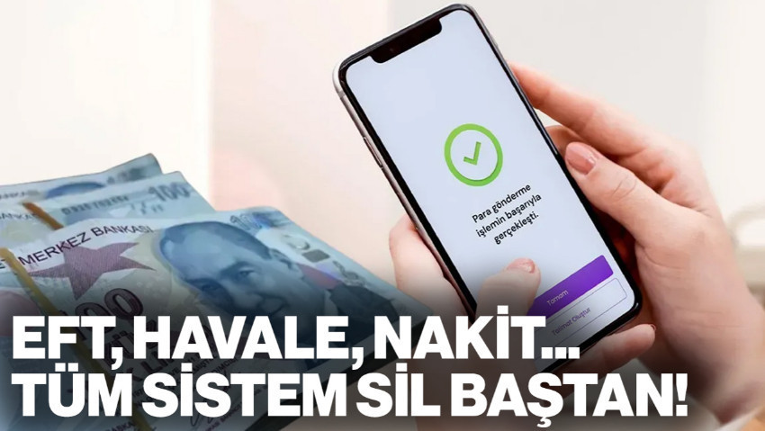 EFT, Havale ve Nakit İşlemlerinde Yeni Dönem: Bakanlık Hazırladı, Tüm Sistem Sil Baştan!