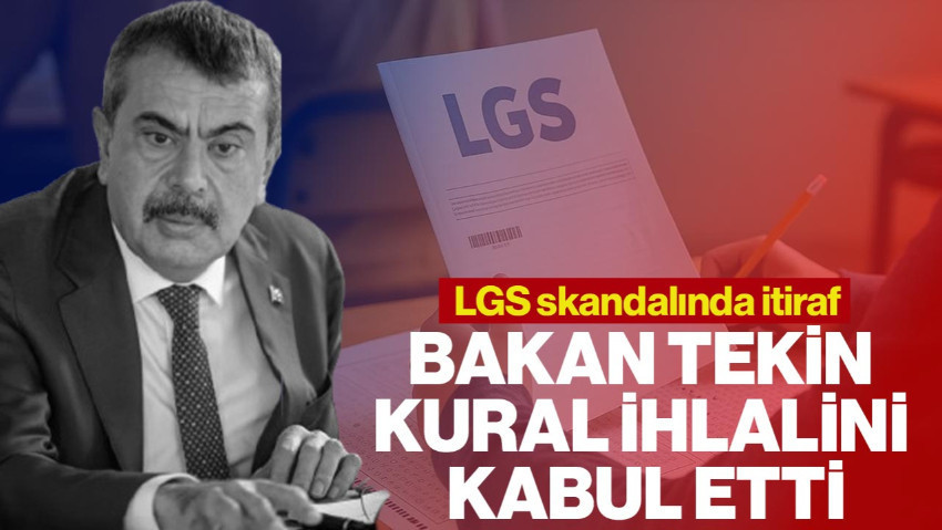 LGS Skandalında İtiraf: Bakan Tekin Kural İhlalini Kabul Etti