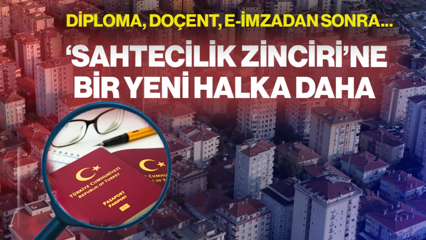'Sahtecilik Zinciri'ne Bir Yeni Halka Daha! Diploma, Doçent, e-İmzadan Sonra Şimdi de 'Vatandaşlık Ticareti' Patlak Verdi