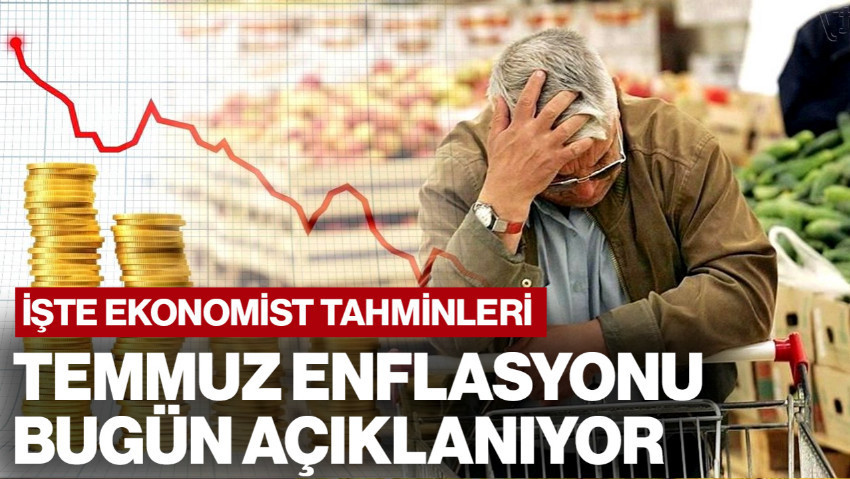 Temmuz Ayı Enflasyon Oranları Bugün Açıklanıyor: İşte Ekonomistlerin Beklentileri