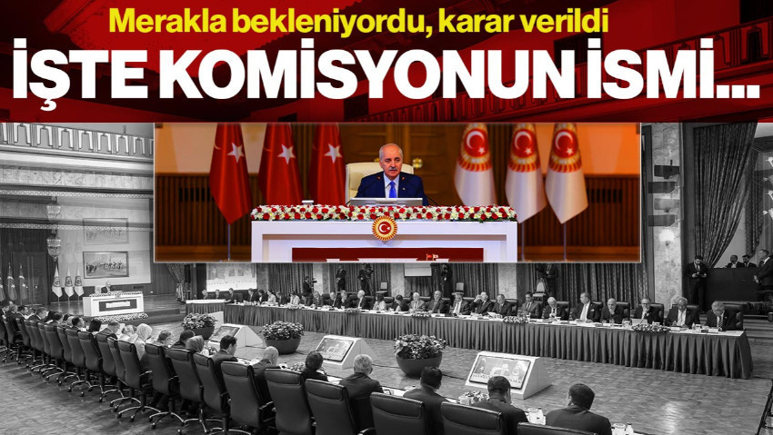Meclis'te Kurulan Komisyonun Adı Belli Oldu