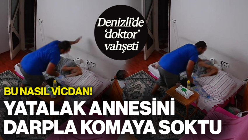 Denizli'de 'Doktor' Vahşeti: Yatalak Annesini Saatlerce Darp Ederek Komaya Soktu