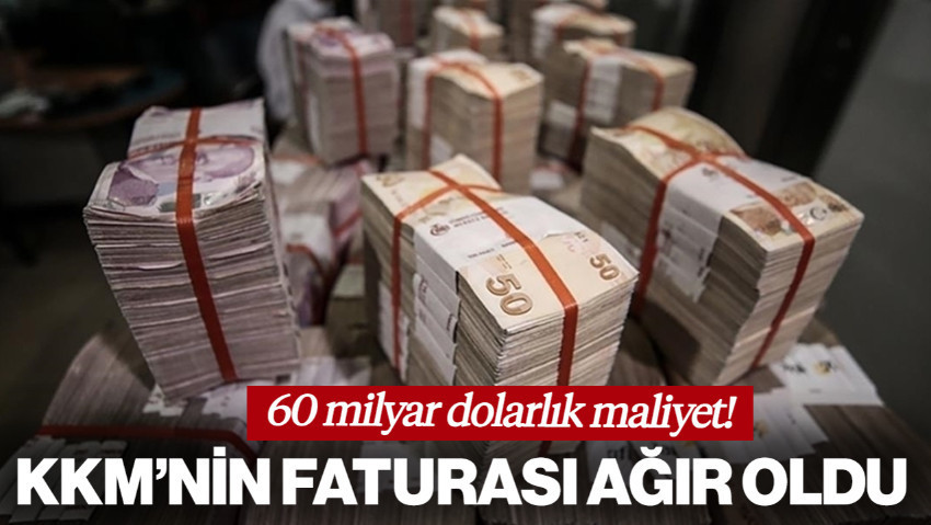 KKM'nin Bedeli Ağır Oldu! 60 Milyar Dolarlık Maliyet