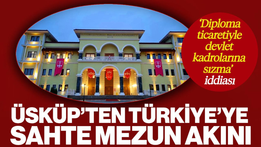 Üsküp’te Kurulan Üniversite Türkiye’de Makam Kapısı mı Oldu? ‘Diploma Ticaretiyle Devlet Kadrolarına Sızma’ İddiası