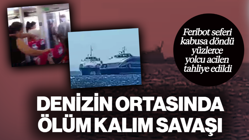 Denizin Ortasında Ölüm Kalım Savaşı! Feribot Seferi Kabusa Döndü, Yüzlerce Yolcu Acilen Tahliye Edildi