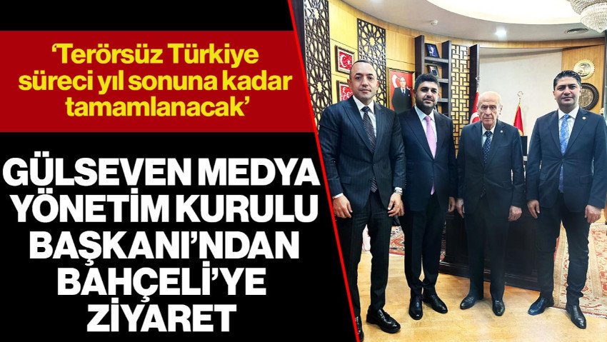 Gülseven Medya Yönetim Kurulu Başkanı'ndan Devlet Bahçeli'ye Ziyaret: 'Terörsüz Türkiye Süreci Yıl Sonuna Kadar Tamamlanacak '