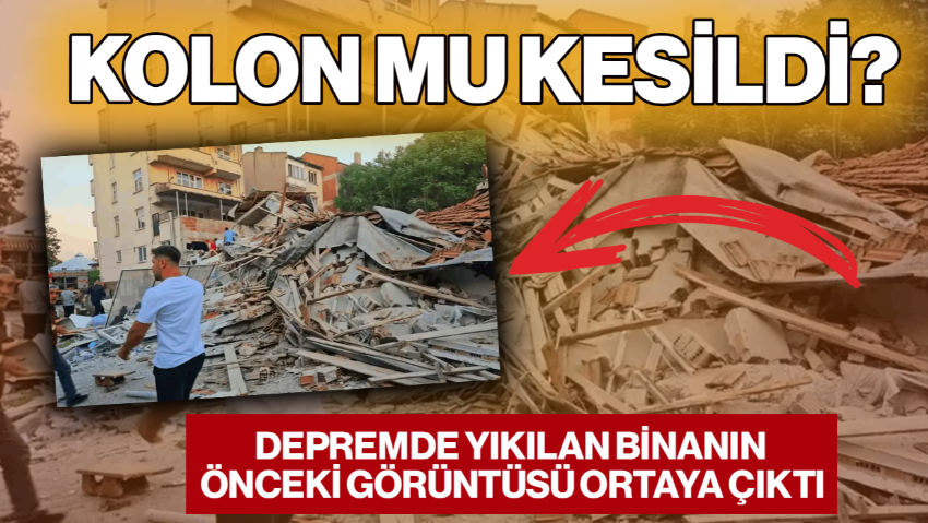 Depremde Yıkılan Binanın Önceki Görüntüsü Ortaya Çıktı: Kolon mu Kesildi?