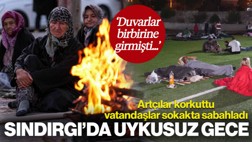 Depremin Vurduğu Sındırgı'da Uykusuz Gece: 'Her Yer Harabeye Dönmüş, Duvarlar Birbirine Girmişti...'