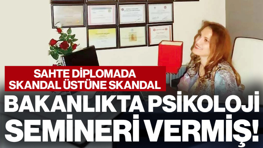 Sahte Diplomada Skandal Üstüne Skandal... Bakanlıkta Psikoloji Semineri Vermiş!