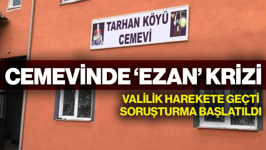 Cemevinde Ezan Krizi: Muhtar ve İhtiyar Heyeti'ne Soruşturma
