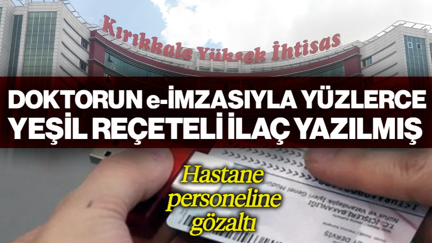 Doktorun e-İmzasıyla Binlerce İlaç Yazılmış! Hastane Personeline Gözaltı