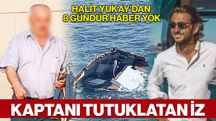 Halit Yukay'ın Sır Kayboluşunda Yeni Gelişme! Kaptan Neden Tutuklandı? Fotoğraflar Ortaya Çıktı
