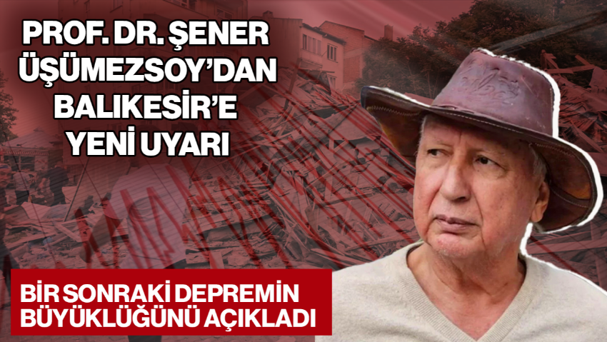 Prof. Dr. Şener Üşümezsoy’dan Balıkesir’e Yeni Uyarı: Sındırgı’da Yeni Bir Deprem Riski Bulunuyor!