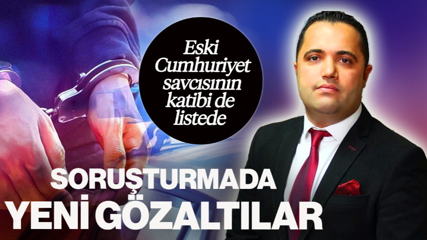 Rezan Epözdemir Soruşturmasında Yeni Gözaltılar! Eski Cumhuriyet Savcısının Katibi de Listede