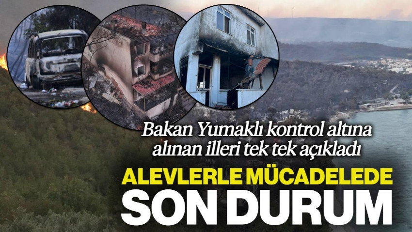 İki İlde Ateş Çemberi! Bakan Yumaklı Son Durumu Açıkladı