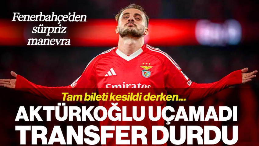 Fenerbahçe'den Sürpriz Manevra! Bilet Kesildi Derken... Aktürkoğlu Uçamadı, Transfer Durdu