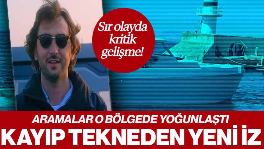 Halit Yukay’ın Teknesinden Bir İz Daha Karaya Vurdu:  Aramalar O Noktada Yoğunlaştı