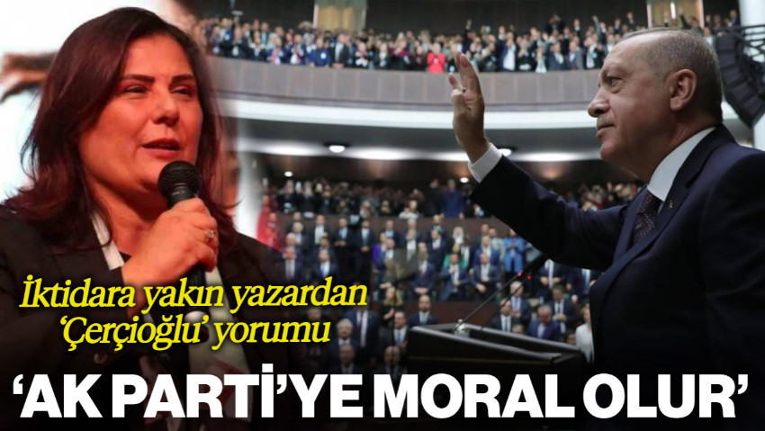 İktidara Yakın Yazardan 'Çerçioğlu' Yorumu: 'AK Parti'ye Büyük Moral Olur'