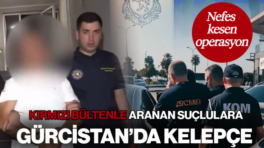 Kırmızı Bültenle Aranan Suçlulara Gürcistan’da Kelepçe! Türkiye’nin Aradığı 14 Kişi Yakalandı