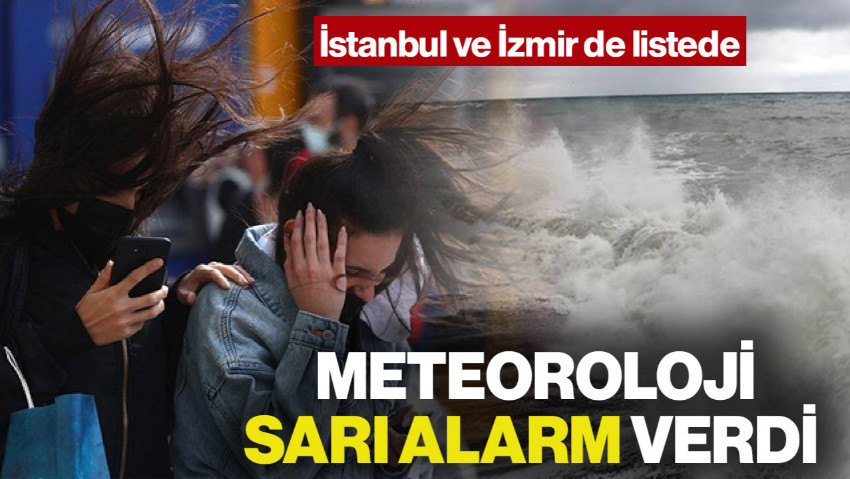 Meteoroloji'den 11 İl İçin Sarı Alarm! İstanbul ve İzmir de Listede: Çok Kuvvetli Vuracak
