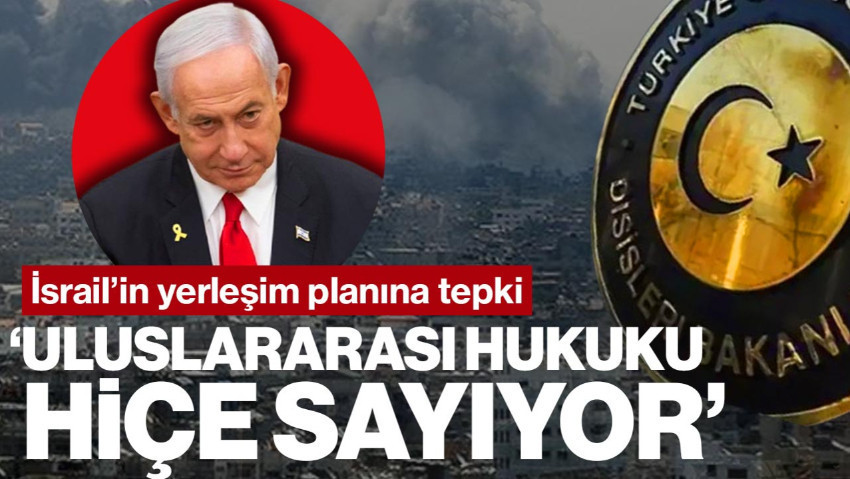 Dışişleri Bakanlığı'ndan İsrail'e Sert Tepki
