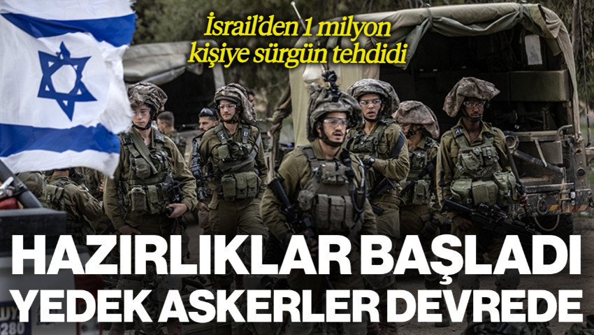 İsrail'den 1 Milyon Kişiye Sürgün Tehdidi! Hazırlıklar Başladı, Yedek Askerler Devrede