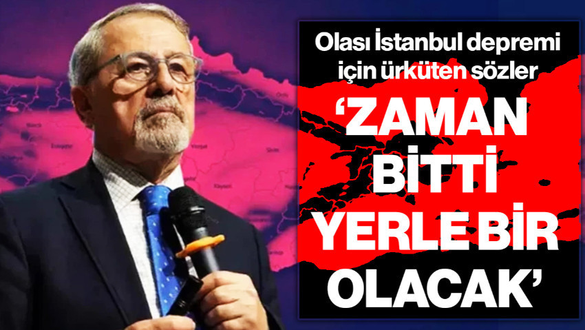 Naci Görür 'Zaman Bitti' Diyerek Duyurdu: İstanbul'da Depremde Yerle Bir Olacak İlçeleri Açıkladı