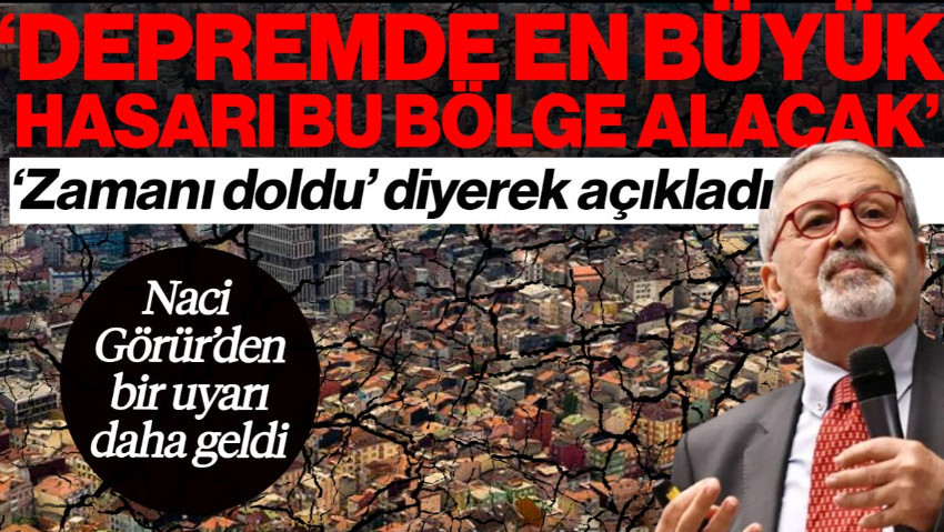 Prof. Dr. Naci Görür, ‘Zamanı Doldu’ Diyerek Uyardı! ‘İstanbul’da Depremde En Çok Hasarı Bu Bölge Alacak’