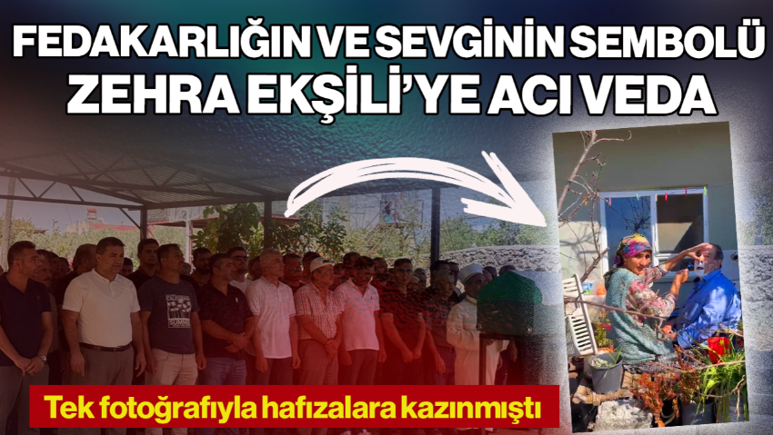 Fedakarlığın ve Sevginin Sembolü Zehra Ekşili’ye Acı Veda! Tek Fotoğrafla Hafızalara Kazınmıştı