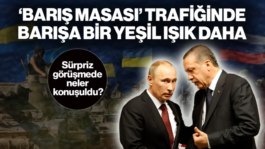 ‘Barış Masası’ Trafiğinde Barışa Bir Yeşil Işık Daha! Cumhurbaşkanı Erdoğan ile Putin Arasındaki Sürpriz Görüşmede Neler Konuşuldu?