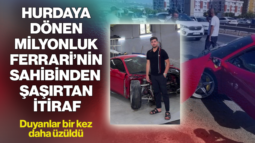 Hurdaya Dönen Milyonluk Ferrari’nin Sahibinden Şaşırtan İtiraf! Duyanlar Bir Kez Daha Üzüldü