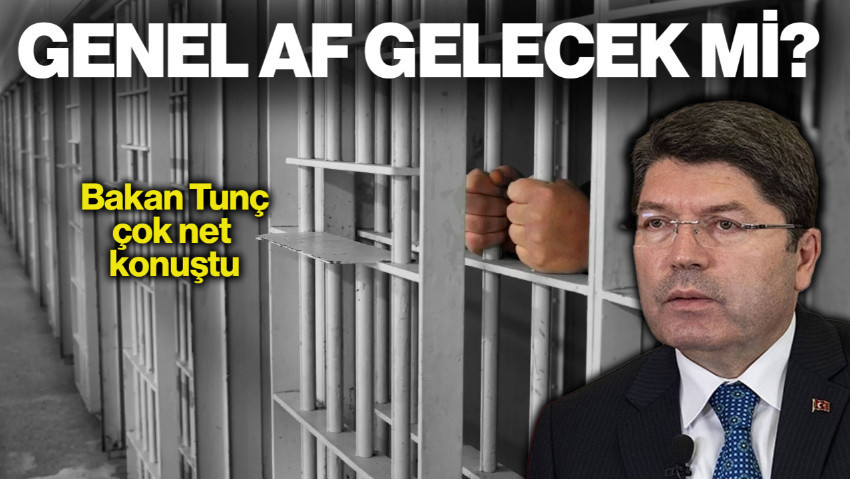Bakan Tunç Net Konuştu: Genel Af Gelecek mi?