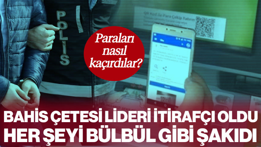 Yasa Dışı Bahis Çetesi Lideri İtirafçı Olup Her Şeyi Anlattı: Paraları Nasıl Kaçıdılar?
