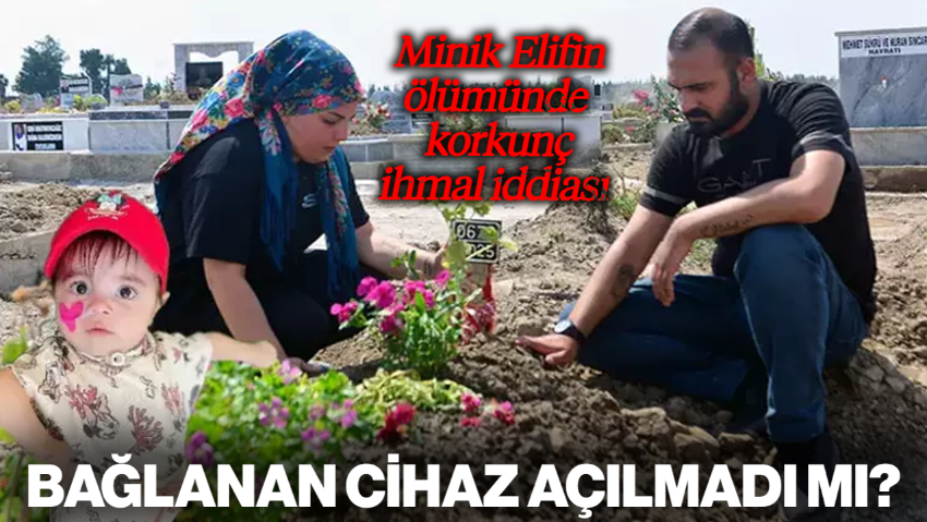 SMA’lı Elif'in Ölümünde Korkunç İhmal İddiası: Bağlanan Cihaz Açılmadı mı?