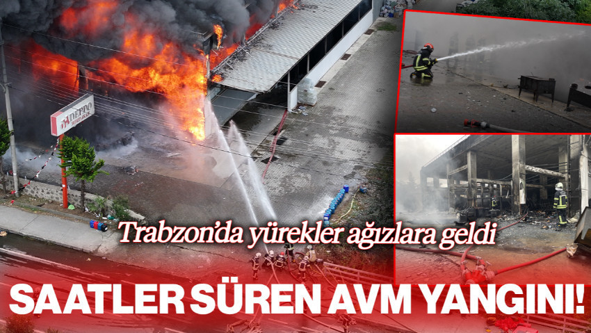 Trabzon'da Yürekler Ağza Geldi! AVM'de Saatler Süren Yangın
