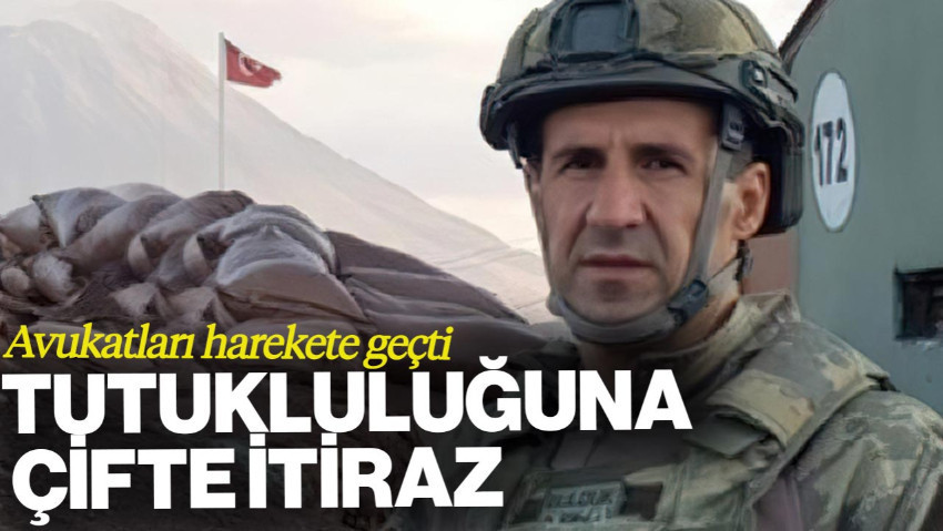 Emekli Albay Orkun Özeller’in Avukatları Harekete Geçti: Tutukluluğuna Çifte İtiraz